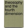 Theosophy And The Fourth Dimension door Alexander Horne