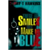 There Are Smiles That Make Us Blue door Barry T. Hawkins