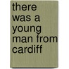 There Was A Young Man From Cardiff door Dannie Abse