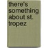 There's Something About St. Tropez