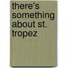 There's Something About St. Tropez by Elizabeth Adler