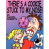 There's a Cookie Stuck to My Nose! door Daniel Roberts