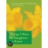 Things I Want My Daughters To Know door Alexandra Stoddard
