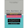 This Business of Artist Management door Xavier M. Frascogna