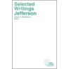 Thomas Jefferson Selected Writings by Thomas Jefferson