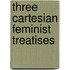 Three Cartesian Feminist Treatises