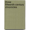 Three Fifteenth-Century Chronicles by John Stow