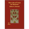 Three Tales Of Conan The Barbarian door Robert E. Howard