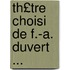 Th£tre Choisi de F.-A. Duvert ...