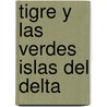 Tigre y Las Verdes Islas del Delta door Silvina Ruiz Moreno de Monge