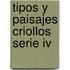 Tipos Y Paisajes Criollos Serie Iv