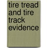 Tire Tread and Tire Track Evidence door William J. Bodziak