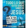 Todo Lo Que Quieres Saber de Jesus door Peter Downey