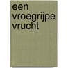 Een vroegrijpe vrucht by J. Mastenbroek