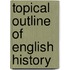 Topical Outline of English History