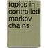 Topics In Controlled Markov Chains