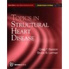 Topics in Structural Heart Disease by M.D. Lerman Bruce B.