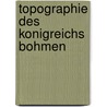 Topographie Des Konigreichs Bohmen door Onbekend