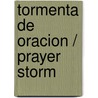 Tormenta de Oracion / Prayer Storm by Zondervan Publishing