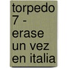 Torpedo 7 - Erase Un Vez En Italia by Jordi Bernet
