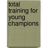 Total Training For Young Champions door Tudor Bompa