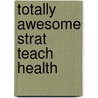 Totally Awesome Strat Teach Health door Philip Heit