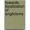 Towards Localization of Anglicisms by Ekaterina Timofeeva