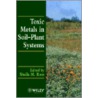Toxic Metals In Soil-Plant Systems door Sheila M. Ross