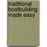 Traditional Boatbuilding Made Easy door Richard Kolin