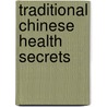 Traditional Chinese Health Secrets door Xu Xiangcai