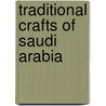 Traditional Crafts Of Saudi Arabia door John Topham