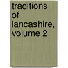 Traditions Of Lancashire, Volume 2 door John Roby