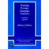 Training Foreign Language Teachers door Micheal J. Wallace