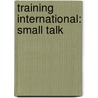 Training International: Small Talk door Susanne Watzke-Otte
