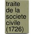 Traite de La Societe Civile (1726)