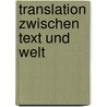 Translation zwischen Text und Welt door Onbekend