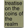 Treatise On the Coins of the Realm door Charles Jenkinson Liverpool