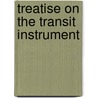 Treatise on the Transit Instrument door Latimer Clark