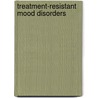 Treatment-Resistant Mood Disorders door Mady Hornig