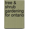 Tree & Shrub Gardening for Ontario door Kathy Renwald