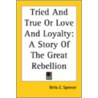 Tried And True Or Love And Loyalty door Bella Z. Spencer