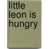 Little Leon is hungry