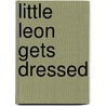 Little Leon gets dressed door L. Bie