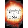 True Story About The Sign Of Jonah door Everett W. Purcell
