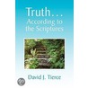 Truth. According To The Scriptures door David J. Tierce