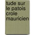 Tude Sur Le Patois Crole Mauricien