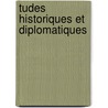Tudes Historiques Et Diplomatiques door Francis Charmes