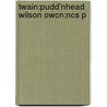Twain:pudd'nhead Wilson Owcn:ncs P by Mark Swain