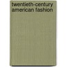 Twentieth-Century American Fashion door Patricia Cunningham