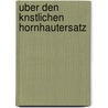 Uber Den Knstlichen Hornhautersatz door Fritz Salzer